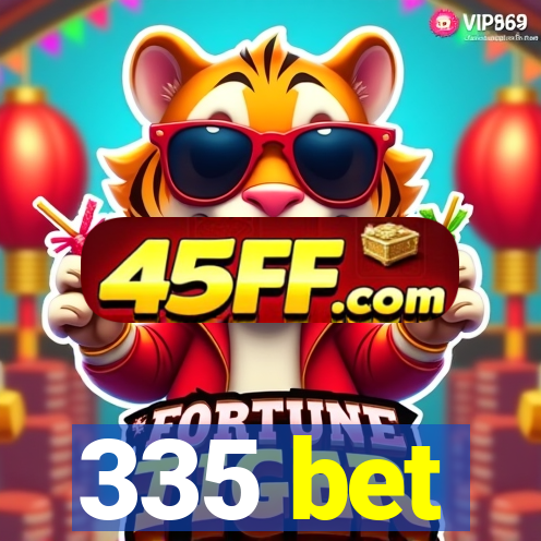 335 bet